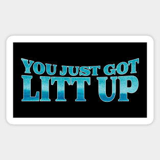 You Just Got Litt Up Ocean edition Sticker